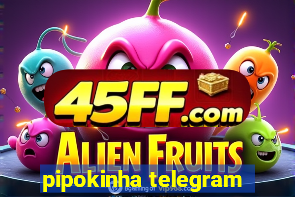 pipokinha telegram